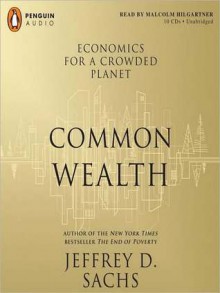 Common Wealth: Economics for a Crowded Planet (MP3 Book) - Jeffrey D. Sachs, Malcolm Hilgartner