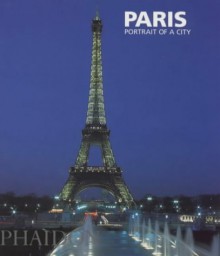 Paris: Portrait of a City - Matthew Weinreb, Fiona Biddulph, Fiona Weinreb