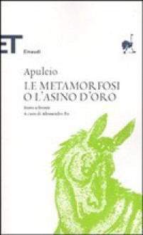 Le metamorfosi o L'asino d'oro - Apuleio Lucio, A. Fo