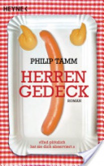 Herrengedeck: Roman (German Edition) - Philip Tamm