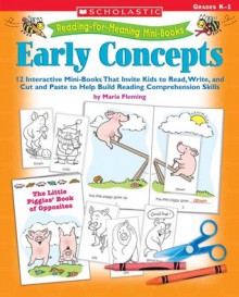 Reading-for-Meaning Mini-Books: Early Concepts: 12 Interactive Mini-Books That Invite Kids to Read, Write, and Cut and Paste to Help Build Reading Comprehension Skills - Maria Fleming