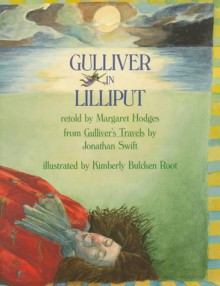 Gulliver in Lilliput - Margaret Hodges, Kimberly Bulcken Root