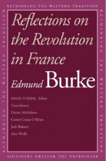 Reflections on the Revolution in France - Edmund Burke, Frank M. Turner