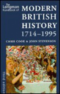 The Longman Handbook of Modern British History, 1714-1995 - Chris Cook, John Stevenson