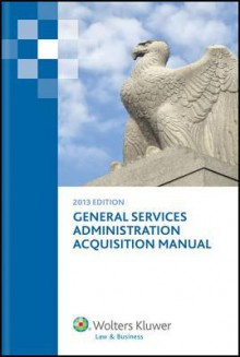 General Services Administration Acquisition Manual 2013 - CCH Incorporated