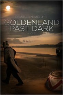 Goldenland Past Dark - Chandler Klang Smith