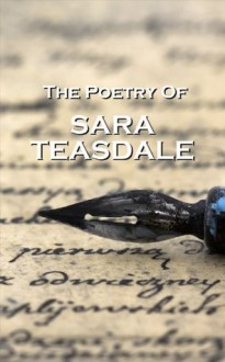 The Poetry Of Sara Teasdale - Sara Teasdale