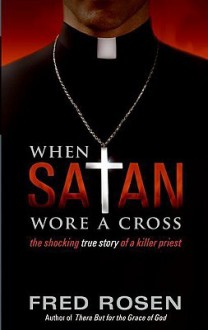 When Satan Wore A Cross - Fred Rosen