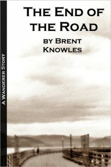 The End of the Road - Brent Knowles