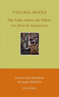 Die Feder wittert die Fährte: Eine Skizze der Vergangenheit - Virginia Woolf