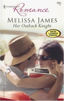 Her Outback Knight - Melissa James