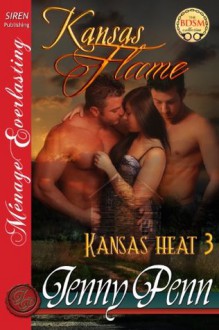 Kansas Flame [Kansas Heat 3] (Siren Publishing Menage Everlasting) - Jenny Penn