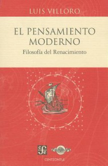 El Pensamiento Moderno: Filosofia del Renacimiento - Luis Villoro