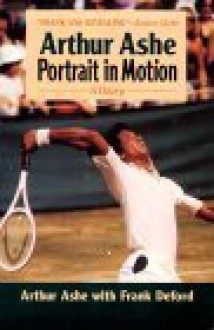 Arthur Ashe: Portrait in Motion - Arthur Ashe, Frank Deford