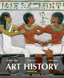 Art History Portable, Book 1: Ancient Art Plus New Myartslab with Etext -- Access Card Package - Marilyn Stokstad