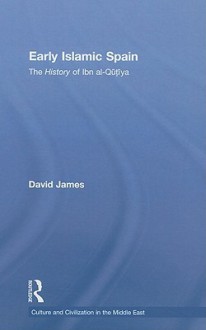 Early Islamic Spain: The History of Ibn Al-Qutiya - David James