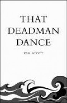 That Deadman Dance - Kim Scott