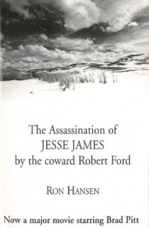 The Assassination of Jesse James by the Coward Robert Ford - Ron Hansen