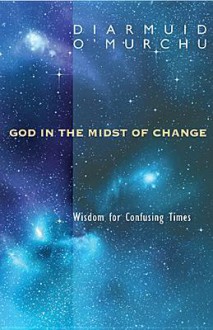 God in the Midst of Change - Diarmuid O'Murchu