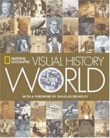 National Geographic Visual History of the World - National Geographic Society, Douglas Brinkley