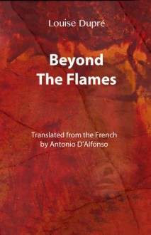 Beyond the Flames - Louise Dupré, Antonio D'Alfonso