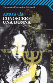 Conoscere una donna (Universale economica) (Italian Edition) - Amos Oz, A. Guetta