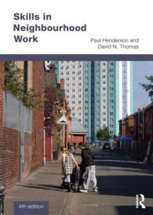 Skills in Neighbourhood Work - Paul Henderson, David N. Thomas