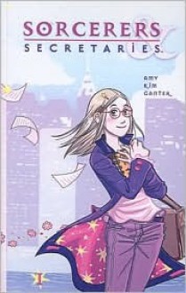 Sorcerers & Secretaries, Volume 1 - Amy Kim Kibuishi