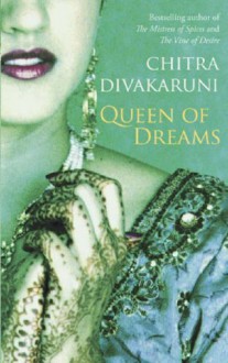 Queen Of Dreams - Chitra Banerjee Divakaruni