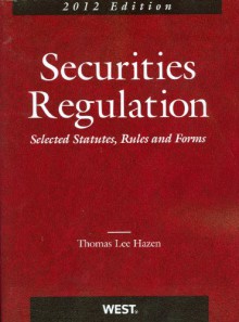 Securities Regulation: Selected Statutes, Rules and Forms - Thomas Lee Hazen