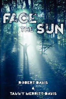 Face the Sun - Robert Davis, Tammy Merritt-Davis