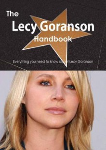 The Lecy Goranson Handbook - Everything You Need to Know about Lecy Goranson - Emily Smith