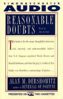 Reasonable Doubts the O.J. Simpson Case and the Criminal Justice System - Alan M. Dershowitz