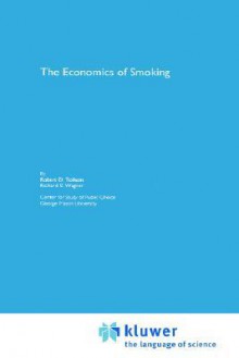 The Economics of Smoking - Robert D. Tollison, Richard E. Wagner