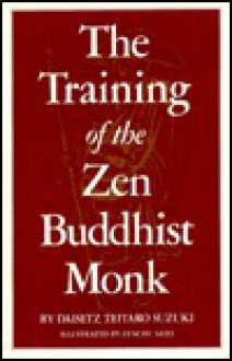 The Training of the Zen Buddhist Monk - D.T. Suzuki, Dai Z. Suzuki