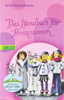 Das Handbuch Für Prinzessinen - Hilke Rosenboom, Franziska Harvey