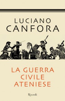 La guerra civile ateniese - Luciano Canfora