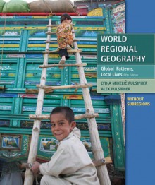 World Regional Geography without Subregions - Lydia Mihelic Pulsipher, Alex Pulsipher