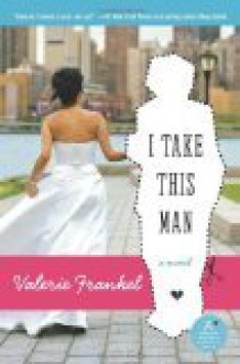 I Take This Man - Valerie Frankel