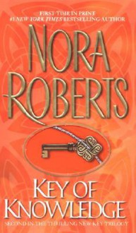 Key of Knowledge (Key trilogy #2) - Nora Roberts