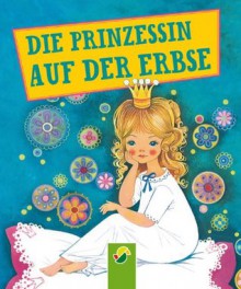 Die Prinzessin auf der Erbse: Andersens Märchen (German Edition) - Hans Christian Andersen, Gisela Fischer