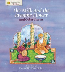 The Milk and the Jasmine Flower and Other Stories - Anita Ganeri, Olwyn Whelan