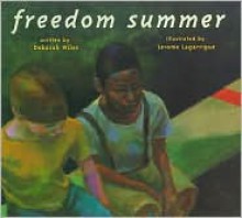 Freedom Summer - Deborah Wiles, Jerome Lagarrigue