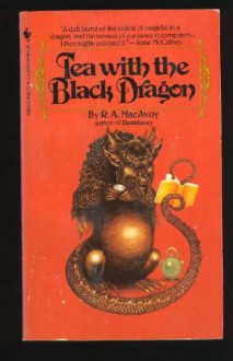 Tea with the Black Dragon - R.A. MacAvoy