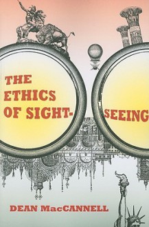 The Ethics of Sightseeing - Dean MacCannell