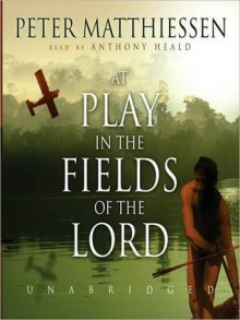 At Play in the Fields of the Lord (MP3 Book) - Peter Matthiessen, Anthony Heald