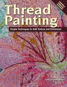 Thread Painting: Simple Techniques to Add Texture and Dimension - Leni Levenson Wiener