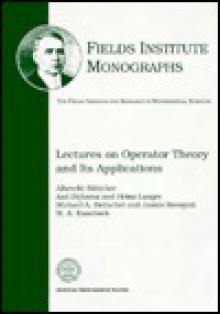 Lectures on Operator Theory and Its Applications: Albrecht Bottcher ... [Et Al.]; Peter Lancaster, Editor - Albrecht Bottcher, Heinz Langer, Michael A. Dritschel