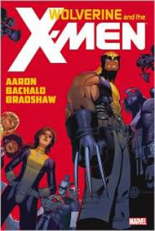 Wolverine and the X-Men, Vol. 1 - Jason Aaron, Chris Bachalo, Nick Bradshaw