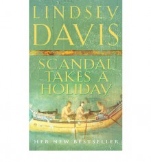 Scandal Takes a Holiday (Marcus Didius Falco, #16) - Lindsey Davis